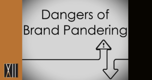 Dangers of Brand Pandering